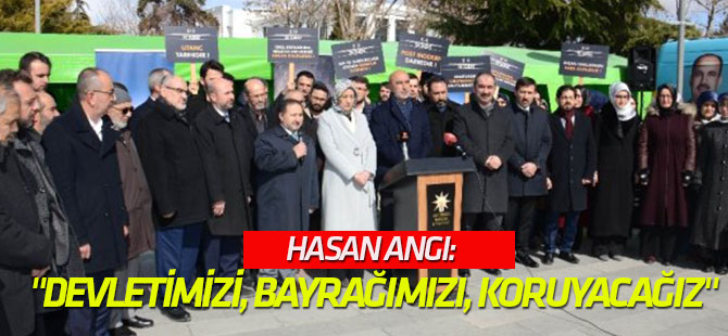 Angı: "Devletimizi, Bayrağımızı, İstiklalimizi ve Demokrasimizi Koruyacağız"