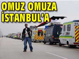 Omuz omuza verip İstanbul’a geldiler