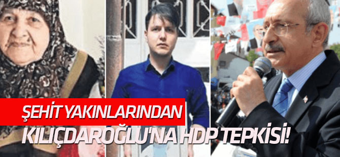 "Yaramızı kanattınız" Şehit yakınlarından Kılıçdaroğlu'na HDP tepkisi!