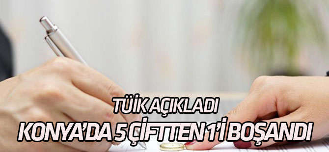 Konya’da 5 çiftten 1’i boşandı