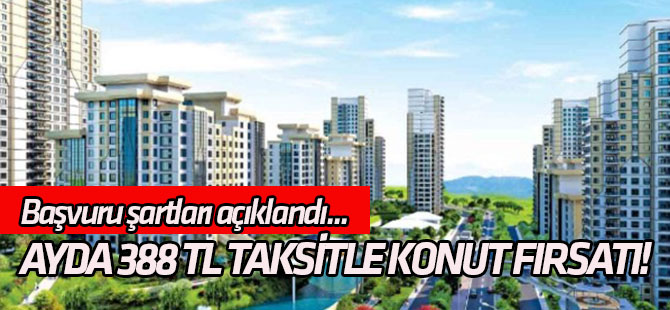 Ayda 388 TL taksitle konut fırsatı!