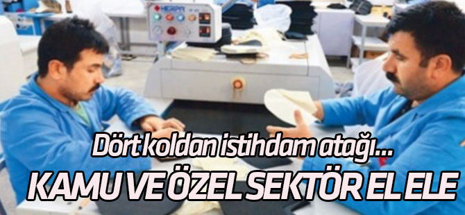 Dört koldan istihdam atağı... Kamu ve özel sektör el ele verdi!