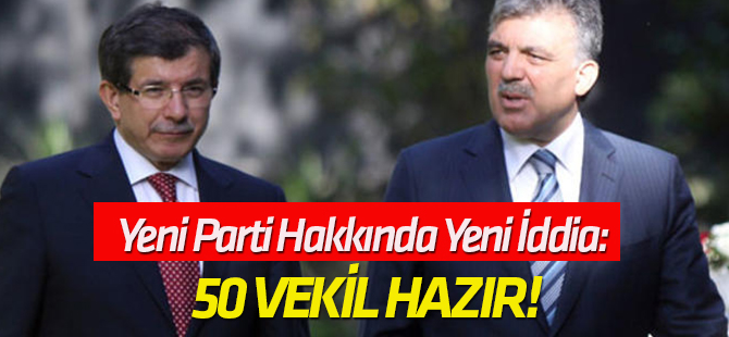 Yeni Parti Hakkında Yeni İddia: 50 Vekil Hazır!