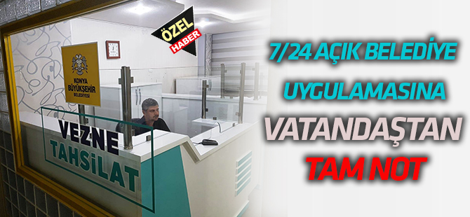 7/24 Açık Belediye’ye  Vatandaşlardan tam not
