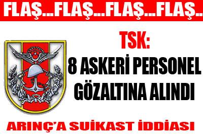 8 asker gözaltına alındı