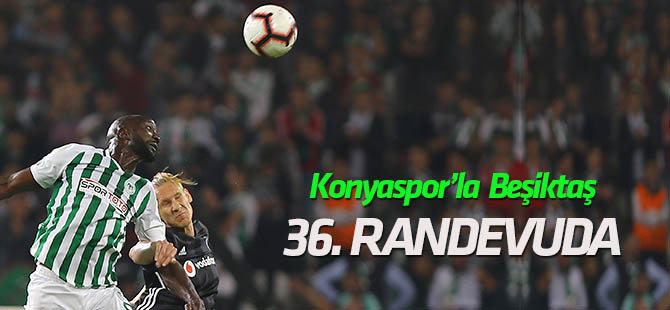 Beşiktaş-Konyaspor 36. randevuda