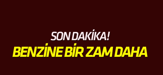Son Dakika! Benzine 15 Kuruş Zam Geldi