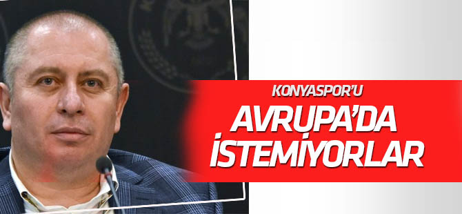 Hilmi Kulluk: Konyaspor'un Avrupa'ya gitmesini istemiyorlar!