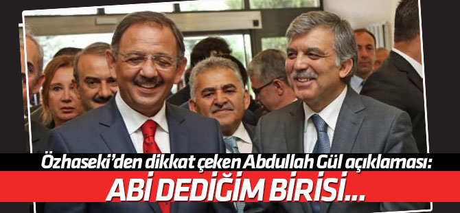 Özhaseki'den Abdullah Gül açıklaması