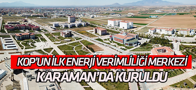 KOP’un ilk enerji verimliliği merkezi Karaman’da kuruldu