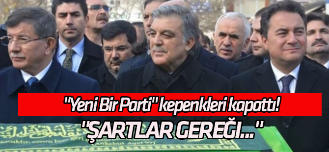 "Şartlar gereği..." "Yeni Bir Parti" kepenkleri kapattı!