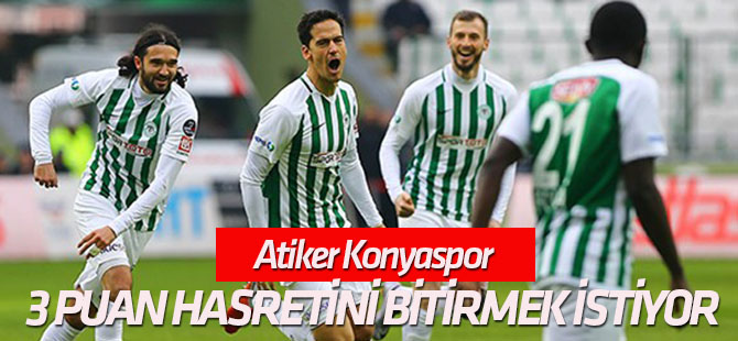 Atiker Konyaspor, 3 puan hasretini bitirmek istiyor