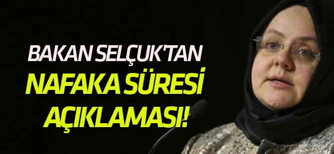 Bakan Selçuk'tan nafaka süresi açıklaması!