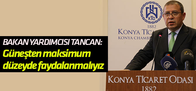 Tancan: Güneşten maksimum düzeyde yararlanmanın peşindeyiz