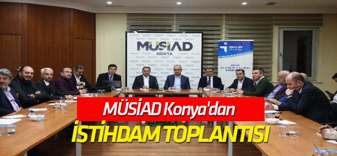 MÜSİAD Konya'da İstihdam Seferberliği bilgilendirme toplantısı