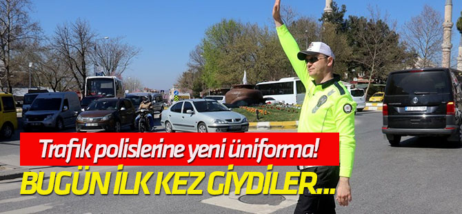 Trafik polislerine yeni üniforma!
