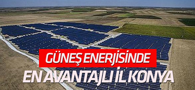 Güneş Enerjisinde En Avantajlı İl Konya"