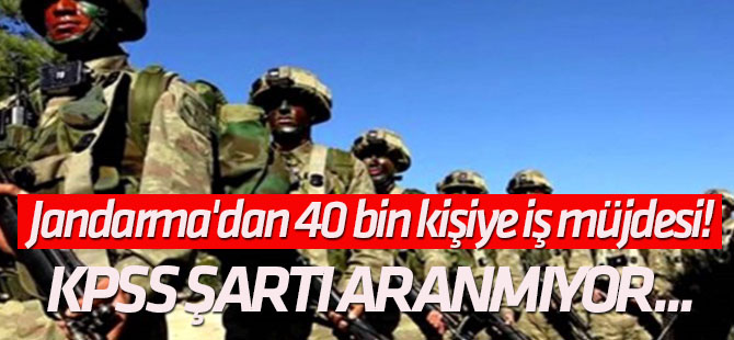 KPSS şartı aranmıyor... Jandarma'dan 40 bin kişiye iş müjdesi!