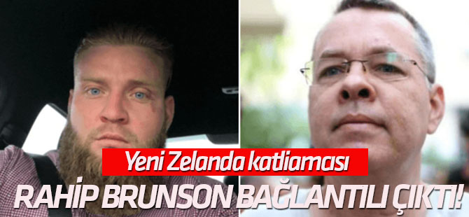Aralarındaki ilişki ne? Yeni Zelanda katliamcısı Rahip Brunson bağlantılı çıktı!