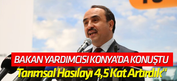 Son 16 Yılda Tarımsal Hasılayı 4,5 Kat Artırdık"