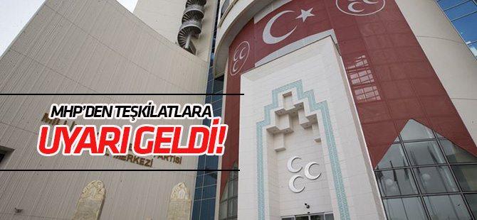 MHP'den teşkilatlarına provokasyon uyarısı