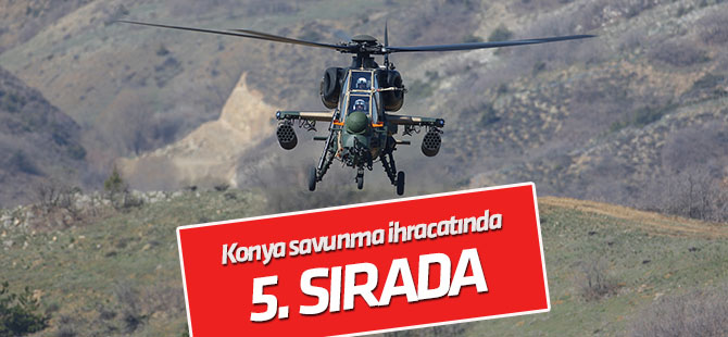 Konya savunma ihracatında 5’inci sırada