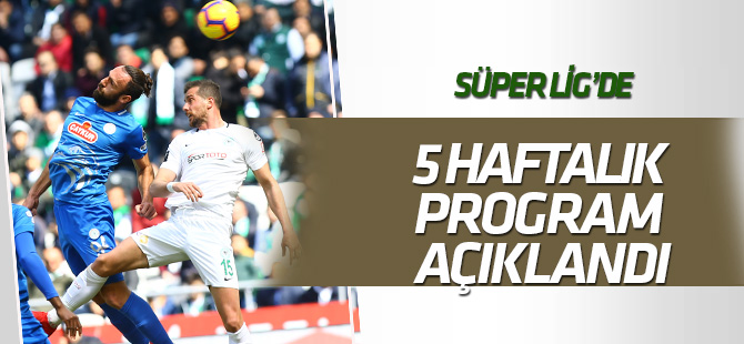 Süper Lig'de 5 haftalık program açıklandı