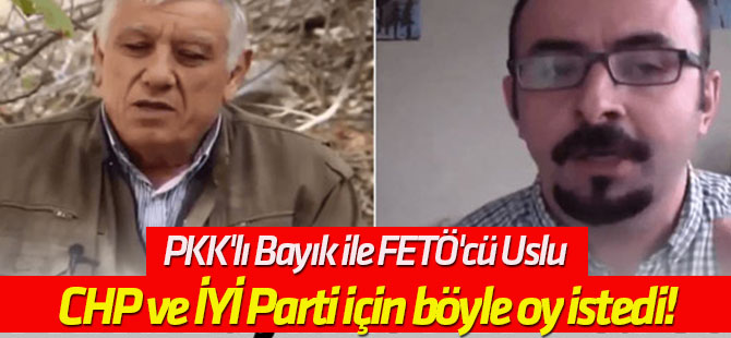 PKK'lı Bayık ile FETÖ'cü Uslu CHP ve İYİ Parti için böyle oy istedi!