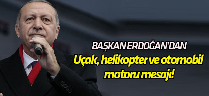 Uçak, helikopter ve otomobil motoru mesajı!
