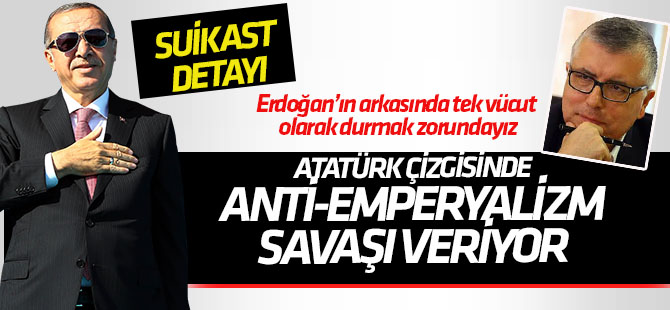 Serdar Turgut: Erdoğan, Atatürk çizgisinde Anti-Emperyalizm savaşı veriyor