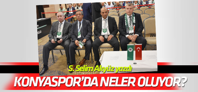 Konyaspor yönetiminde neler oluyor?