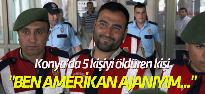 "Ben Amerikan ajanıyım..." 5 kişiyi öldürdü, kendisini böyle savundu!