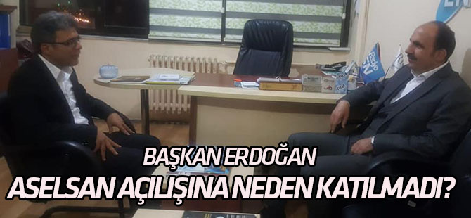 Başkan Erdoğan Aselsan açılışına neden katılmadı?