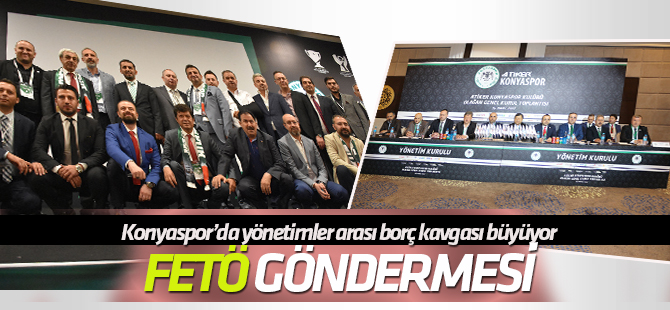 Konyaspor'da halef-selef yönetimler arası kavga büyüyor! FETÖ göndermesi!