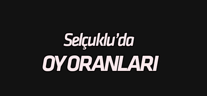 Selçuklu'da oy oranları
