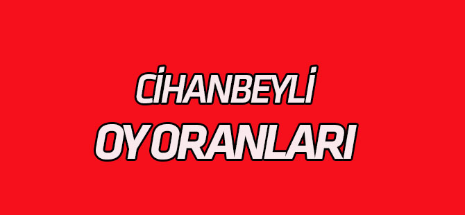 Cihanbeyli'de oy oranları