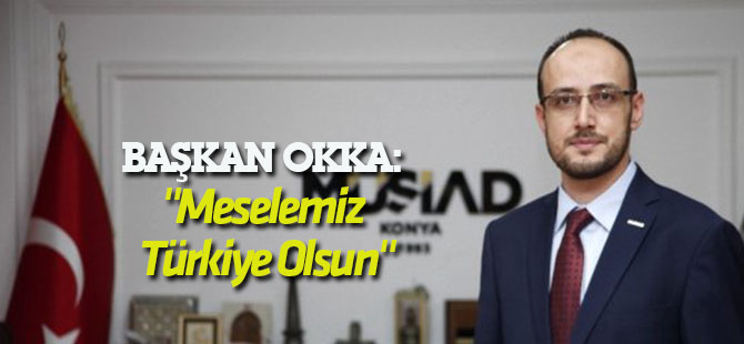 Başkan Okka: "Meselemiz Türkiye Olsun"