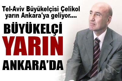 Büyükelçi yarın Ankara'da