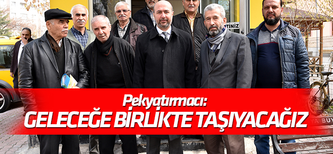 Pekyatırmacı: Selçuklu'yu geleceğe birlikte taşıyacağız