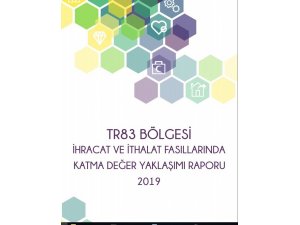 OKA’dan TR83 Bölgesi ihracat ithalat katma değer raporu