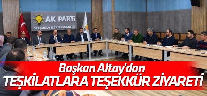Başkan Altay'dan AK Parti Teşkilatlarına Teşekkür Ziyareti