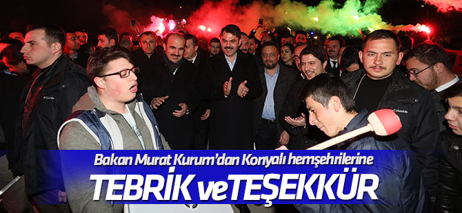 Bakan Kurum'dan Konyalı hemşehrilerine teşekkür