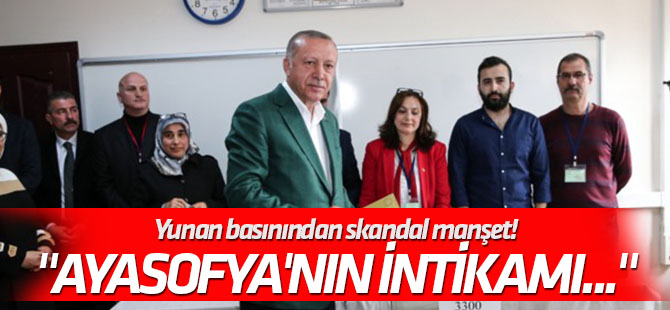 "Ayasofya'nın intikamı..." Yunan basınından skandal manşet!