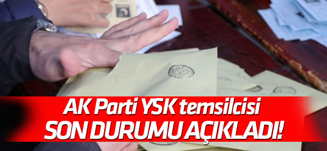 "İstanbul'da fark..." AK Parti YSK temsilcisi son durumu açıkladı!