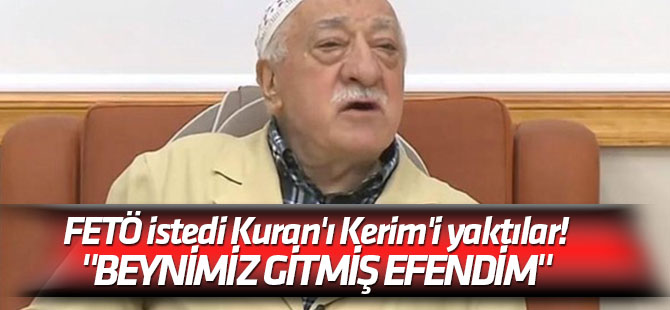 FETÖ istedi Kuran'ı Kerim'i yaktılar!