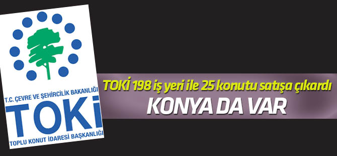 TOKİ 198 iş yeri ile 25 konutu satışa çıkardı