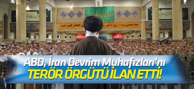 İran Devrim Muhafızları terör örgütü ilan edildi!