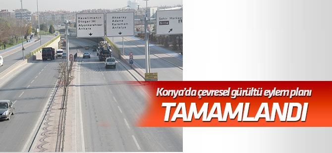 Konya'nın "çevresel gürültü eylem planı" tamamlandı