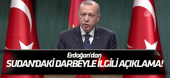 "Demokratik süreç çalışmalı" Erdoğan'dan Sudan'daki darbeyle ilgili açıklama!