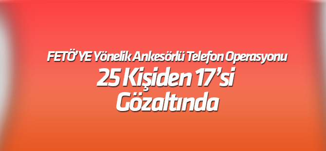 FETÖ'ye yönelik ankesörlü telefon operasyonu